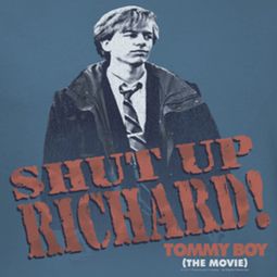Tommy Boy Shut Up Richard Shirts