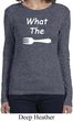 What the Fork WTF Ladies Long Sleeve Shirt