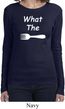 What the Fork WTF Ladies Long Sleeve Shirt