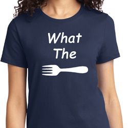 What the Fork WTF Ladies Shirts