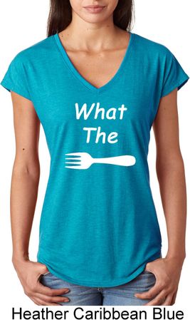 What the Fork WTF Ladies Tri Blend V-Neck Shirt