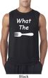 What the Fork WTF Mens Sleeveless Shirt