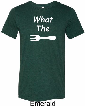 What the Fork WTF Mens Tri Blend Crewneck Shirt