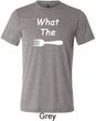 What the Fork WTF Mens Tri Blend Crewneck Shirt