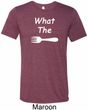 What the Fork WTF Mens Tri Blend Crewneck Shirt