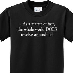World Revolves Around Me Kids Shirts