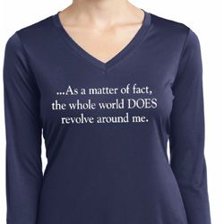 World Revolves Around Me Ladies Dry Wicking Long Sleeve Shirt World Revolves Around Me Ladies Dry Wicking Long Sleeve Shirt