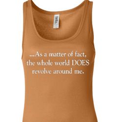 World Revolves Around Me Ladies Longer Length Tank Top World Revolves Around Me Ladies Longer Length Tank Top