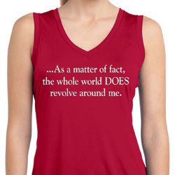 World Revolves Around Me Ladies Sleeveless Moisture Wicking Shirt World Revolves Around Me Ladies Sleeveless Moisture Wicking Shirt