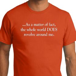 World Revolves Around Me Mens Organic Shirt