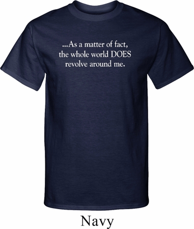 World Revolves Around Me Mens Tall Shirt