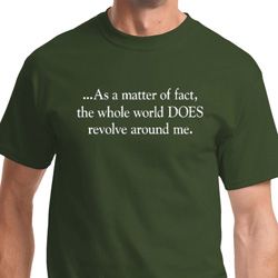 World Revolves Around Me Shirt