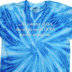 World Revolves Around Me Twist Tie Dye Shirt