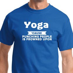 Yoga Cause Punching People is Frowned Upon Adult Shirt