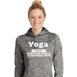 Yoga Cause Punching People is Frowned Upon Ladies Dry Wicking Hoodie