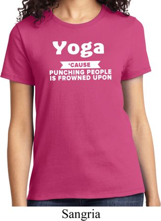 Yoga Cause Punching People is Frowned Upon Ladies Shirt