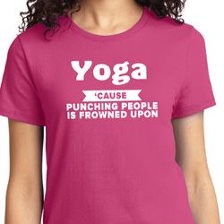 Yoga Cause Punching People is Frowned Upon Ladies Shirt