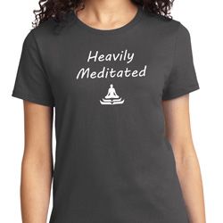 Yoga Heavily Meditated Ladies Shirt Yoga Heavily Meditated Ladies Shirt