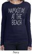 Yoga Namastay at the Beach Ladies Long Sleeve Shirt