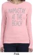 Yoga Namastay at the Beach Ladies Long Sleeve Shirt