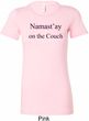 Yoga Namastay Home on the Couch Ladies Longer Length Shirt
