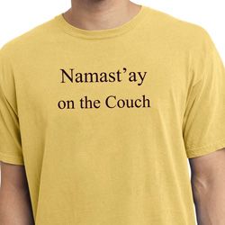 Yoga Namastay Home on the Couch Pigment Dyed Shirt Yoga Namastay Home on the Couch Pigment Dyed Shirt