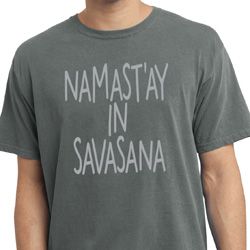 Yoga Namastay in Savasana Pigment Dyed Shirt Yoga Namastay in Savasana Pigment Dyed Shirt