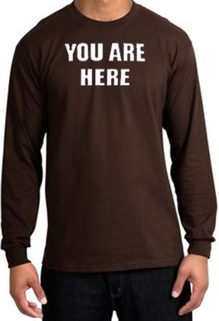 YOU ARE HERE Funny Novelty Adult Long Sleeve T-Shirt - Brown
