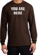 YOU ARE HERE Funny Novelty Adult Long Sleeve T-Shirt - Brown