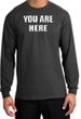 YOU ARE HERE Funny Novelty Adult Long Sleeve T-Shirt - Charcoal