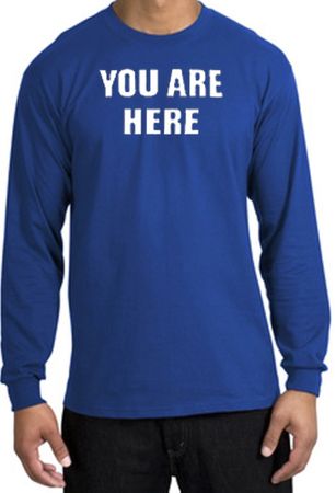 YOU ARE HERE Funny Novelty Adult Long Sleeve T-Shirt - Royal