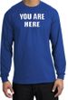 YOU ARE HERE Funny Novelty Adult Long Sleeve T-Shirt - Royal