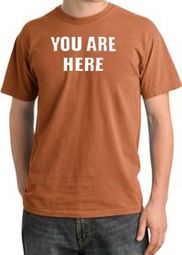 YOU ARE HERE Funny Novelty Adult Pigment Dyed T-Shirt - Burnt Orange