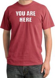 YOU ARE HERE Funny Novelty Adult Pigment Dyed T-Shirt - Dashing Red