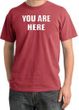 YOU ARE HERE Funny Novelty Adult Pigment Dyed T-Shirt - Dashing Red