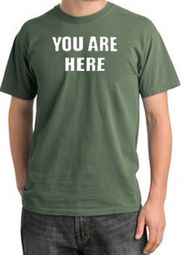 YOU ARE HERE Funny Novelty Adult Pigment Dyed T-Shirt - Olive