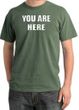 YOU ARE HERE Funny Novelty Adult Pigment Dyed T-Shirt - Olive