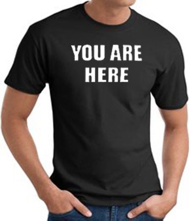 YOU ARE HERE Funny Novelty Adult T-shirt - Black