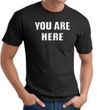 YOU ARE HERE Funny Novelty Adult T-shirt - Black