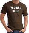 YOU ARE HERE Funny Novelty Adult T-shirt - Brown