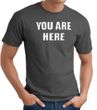 YOU ARE HERE Funny Novelty Adult T-shirt - Charcoal