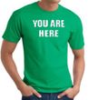 YOU ARE HERE Funny Novelty Adult T-shirt - Kelly Green