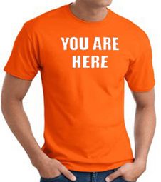 YOU ARE HERE Funny Novelty Adult T-shirt - Orange
