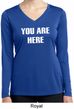 You Are Here Ladies Dry Wicking Long Sleeve Shirt