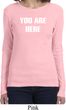 You Are Here Ladies Long Sleeve Shirt