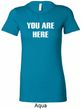You Are Here Ladies Longer Length Shirt