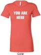 You Are Here Ladies Longer Length Shirt