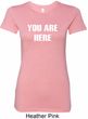 You Are Here Ladies Longer Length Shirt