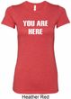 You Are Here Ladies Longer Length Shirt