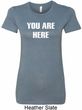 You Are Here Ladies Longer Length Shirt